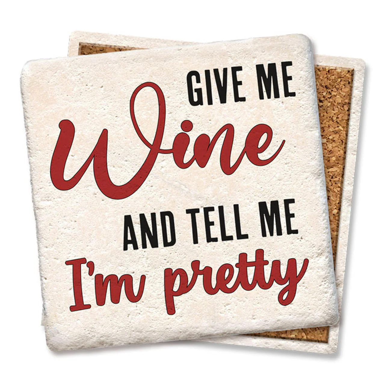 Coaster - Give Me Wine And Tell Me I