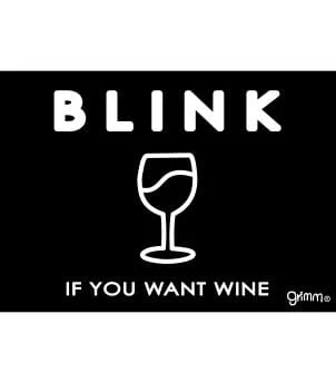 Fridge Magnet, Blink if you want wine - Image 1