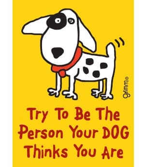 Fridge Magnet, Try to be the person your Dog thinks you are - Image 1