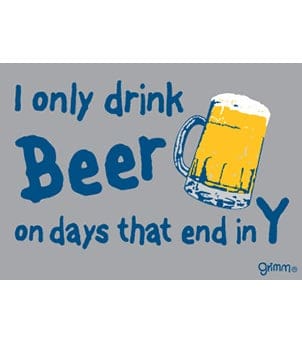 Fridge Magnet, I only Drink beer on days that end in Y - Image 1