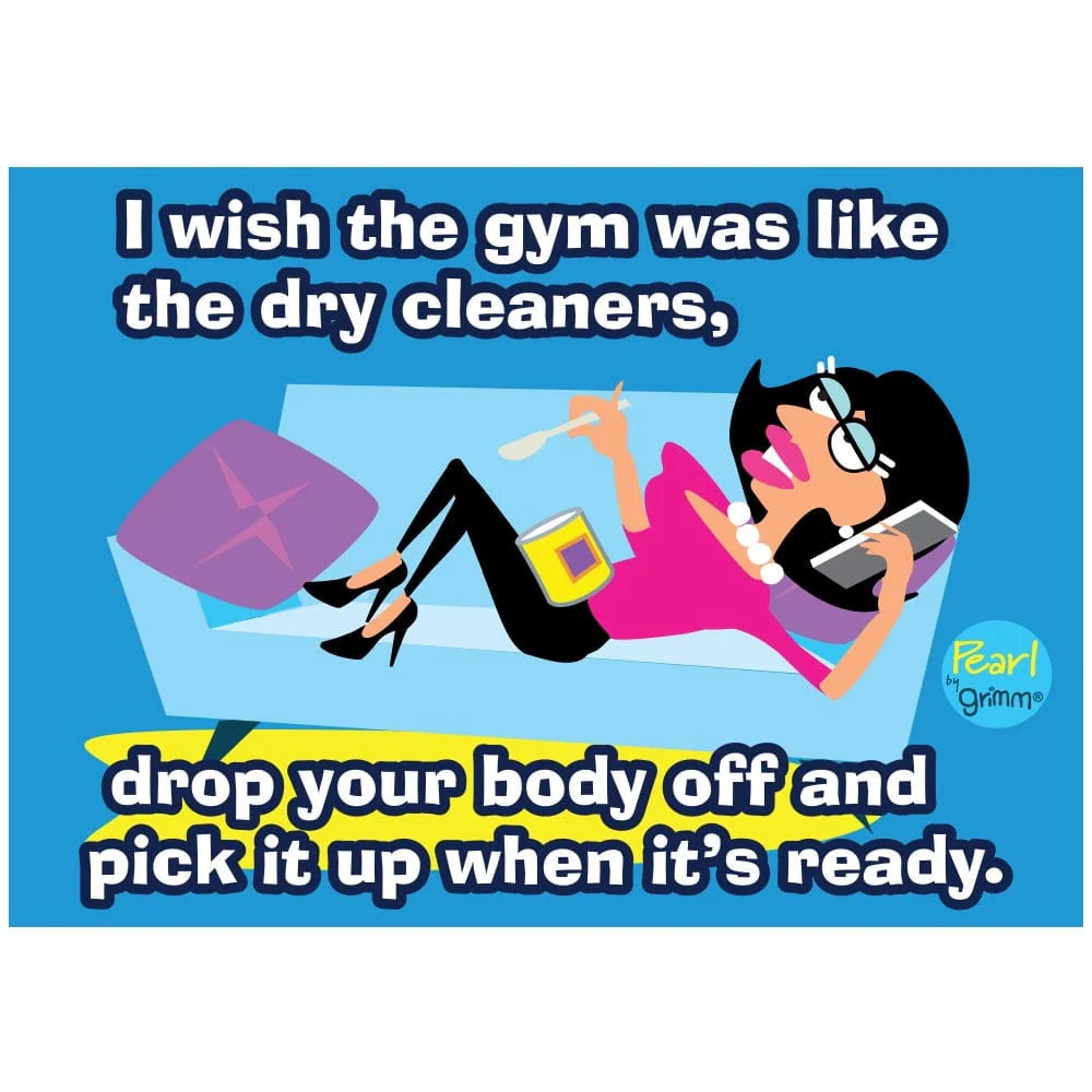 Fridge Magnet,  I wish the gym was like the dry cleaners.. - Image 1
